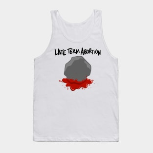 Late term abortion Tank Top